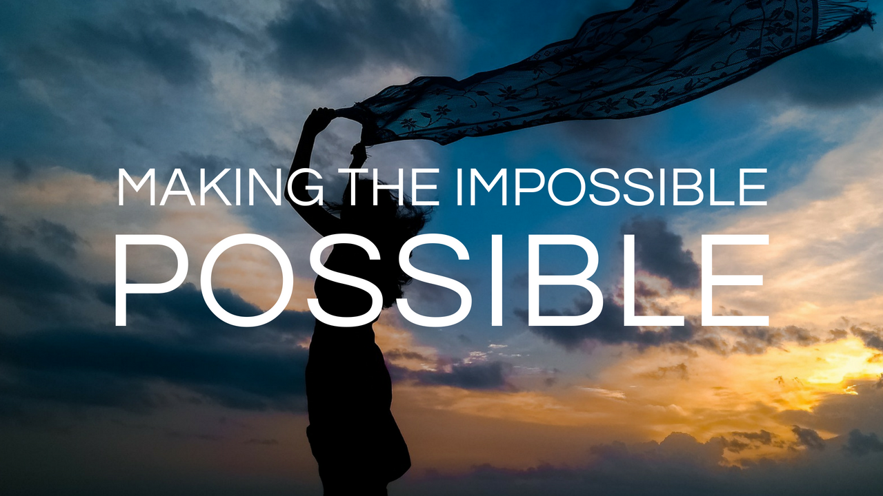 What you need to know to make the impossible possible
